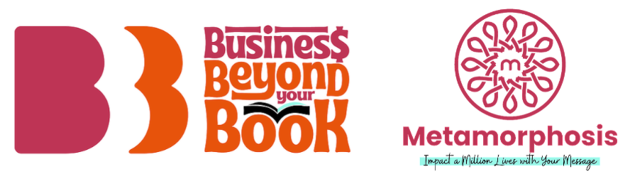 Business Beyond Your Book and Metamorphosis